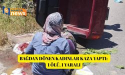 Bağdan dönen kadınlar kaza yaptı: 1 ölü, 1 yaralı