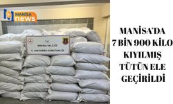 Manisa’da 7 bin 900 kilo kıyılmış tütün ele geçirildi