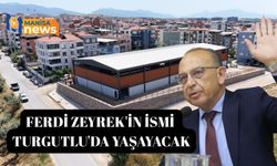 Ferdi Zeyrek'in ismi Turgutlu'da yaşayacak