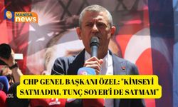 CHP Genel Başkanı Özel: "Kimseyi satmadım, Tunç Soyer'i de satmam"
