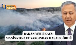 Ali Yerlikaya "Manisa'da 5 konut yangın afetinden dolayı ağır hasar gördü"