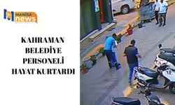 Kahraman belediye personeli hayat kurtardı