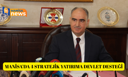 Manisa’da 4 stratejik yatırıma devlet desteği