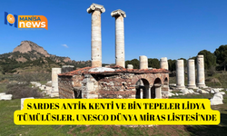 Sardes Antik Kenti ve Bin Tepeler Lidya Tümülüsler, UNESCO Dünya Miras Listesi'nde
