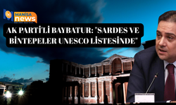 AK Parti'li Baybatur: "Sardes ve Bintepeler UNESCO Listesinde"
