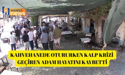 Kahvehanede otururken kalp krizi geçiren adam hayatını kaybetti