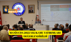 Manisa’da 2025 yılı kamu yatırımları değerlendirildi