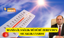 Manisa İl Sağlık Müdürü Zeren'den sıcaklık uyarısı