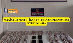 Manisa'da sentetik uyuşturucu operasyonu: 5 tutuklama