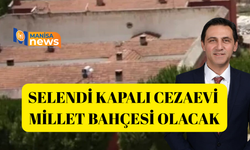 Selendi Kapalı Cezaevi millet bahçesi olacak