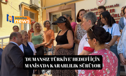 'Dumansız Türkiye' hedefi için Manisa'da kararlılık sürüyor