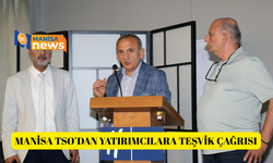 Manisa TSO’dan yatırımcılara teşvik çağrısı