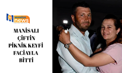 Manisalı çiftin piknik keyfi faciayla bitti