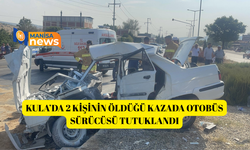 Kula’da 2 Kişinin öldüğü kazada otobüs sürücüsü tutuklandı