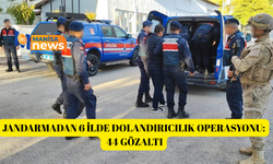 Jandarmadan 6 ilde dolandırıcılık operasyonu: 44 gözaltı