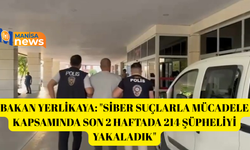 Bakan Yerlikaya: "Siber suçlarla mücadele kapsamında son 2 haftada 214 şüpheliyi yakaladık"