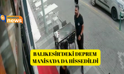 Balıkesir'deki deprem Manisa'da da hissedildi