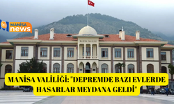 Manisa Valiliği: "Depremde bazı evlerde hasarlar meydana geldi"