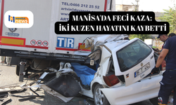 Manisa'da feci kaza: İki kuzen hayatını kaybetti