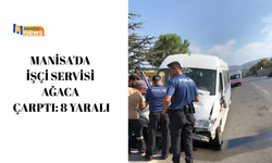 Manisa'da işçi servisi ağaca çarptı: 8 yaralı