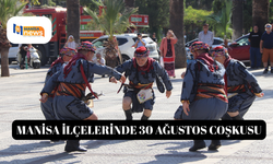 Manisa ilçelerinde 30 Ağustos coşkusu