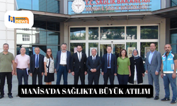 Manisa’da sağlıkta büyük atılım
