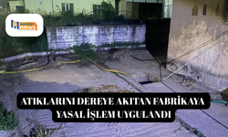 Atıklarını dereye akıtan fabrikaya yasal işlem uygulandı