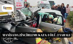 Manisa'da zincirleme kaza: 1 ölü, 2 yaralı