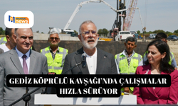 Gediz Köprülü Kavşağı’nda çalışmalar hızla sürüyor
