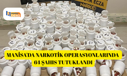Manisa'da narkotik operasyonlarında 64 şahıs tutuklandı
