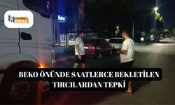 Beko önünde saatlerce bekletilen tırcılardan tepki