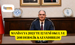 Manisa’ya 2025’te 12 yeni okul ve 208 derslik kazandırıldı