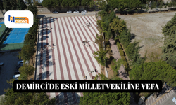 Demirci'de eski milletvekiline vefa