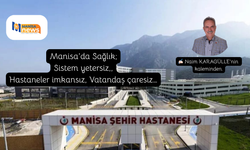 Manisa’da Sağlık; Sistem yetersiz,, Hastaneler imkansız, Vatandaş çaresiz…