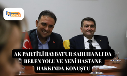 AK Parti'li Baybatur Saruhanlı'da Belen yolu ve yeni hastane hakkında konuştu
