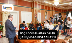 Başkan Balaban aylık çalışmalarını anlattı