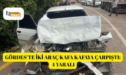 Gördes’te iki araç kafa kafaya çarpıştı: 4 yaralı