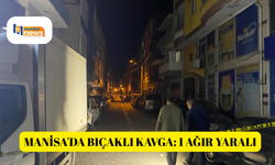 Manisa'da bıçaklı kavga: 1 ağır yaralı