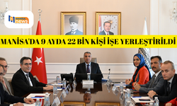 Manisa'da 9 Ayda 22 bin kişi işe yerleştirildi
