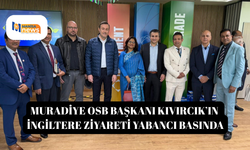 Muradiye OSB Başkanı Kıvırcık’ın İngiltere ziyareti yabancı basında