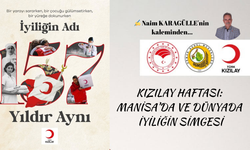 Kızılay Haftası: Manisa’da ve Dünyada İyiliğin Simgesi