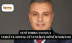 Yeni torba yasayla vergi ve sosyal güvenlikte dönüm noktası