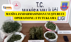 Manisa jandarmasından uyuşturucu operasyonu: 3 tutuklama