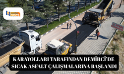 Karayolları tarafından Demirci’de sıcak asfalt çalışmalarına başlandı