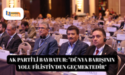 AK Parti'li Baybatur: "Dünya barışının yolu Filistin’den geçmektedir"