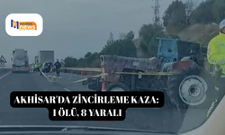 Akhisar'da zincirleme kaza: 1 ölü, 8 yaralı