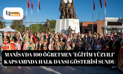 Manisa’da 100 öğretmen "Eğitim Yüzyılı" kapsamında halk dansı gösterisi sundu