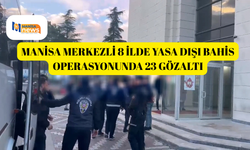 Manisa merkezli 8 ilde yasa dışı bahis operasyonunda 23 gözaltı