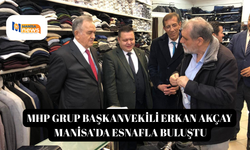 MHP Grup Başkanvekili Erkan Akçay Manisa’da Esnafla Buluştu