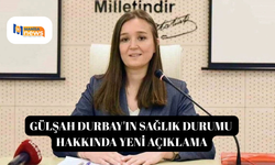 Gülşah Durbay'ın sağlık durumu hakkında yeni açıklama